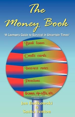 Immagine del venditore per The Money Book : A Layman's Guide to Survival in Uncertain Times venduto da AHA-BUCH GmbH