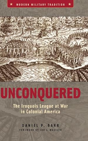Seller image for Unconquered : The Iroquois League at War in Colonial America for sale by AHA-BUCH GmbH