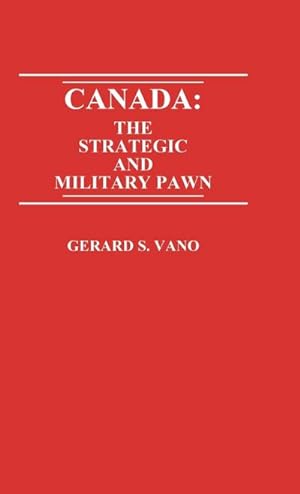 Bild des Verkufers fr Canada : The Strategic and Military Pawn zum Verkauf von AHA-BUCH GmbH