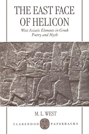 Imagen del vendedor de The East Face of Helicon : West Asiatic Elements in Greek Poetry and Myth a la venta por AHA-BUCH GmbH