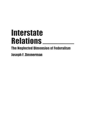 Immagine del venditore per Interstate Relations : The Neglected Dimension of Federalism venduto da AHA-BUCH GmbH