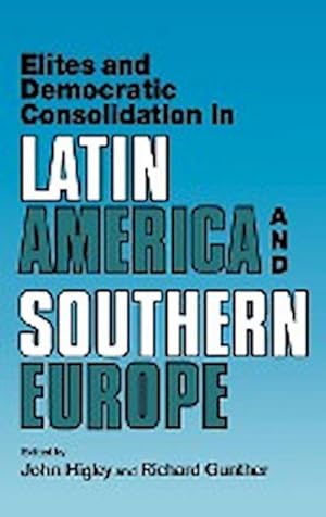 Bild des Verkufers fr Elites and Democratic Consolidation in Latin America and Southern Europe zum Verkauf von AHA-BUCH GmbH