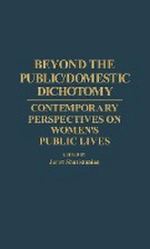 Seller image for Beyond the Public/Domestic Dichotomy : Contemporary Perspectives on Women's Public Lives for sale by AHA-BUCH GmbH