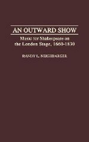 Seller image for An Outward Show : Music for Shakespeare on the London Stage, 1660-1830 for sale by AHA-BUCH GmbH