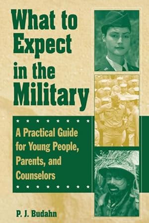 Imagen del vendedor de What to Expect in the Military : A Practical Guide for Young People, Parents, and Counselors a la venta por AHA-BUCH GmbH