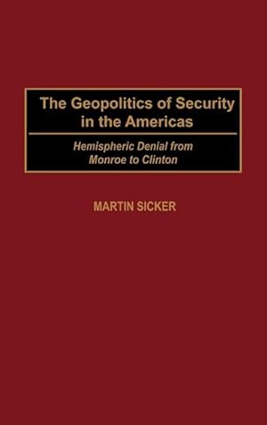 Seller image for The Geopolitics of Security in the Americas : Hemispheric Denial from Monroe to Clinton for sale by AHA-BUCH GmbH