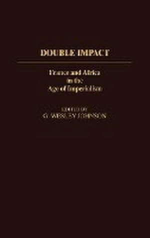 Seller image for Double Impact : France and Africa in the Age of Imperialism for sale by AHA-BUCH GmbH