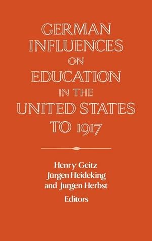 Seller image for German Influences on Education in the United States to 1917 for sale by AHA-BUCH GmbH