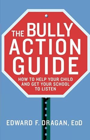 Seller image for The Bully Action Guide : How to Help Your Child and How to Get Your School to Listen for sale by AHA-BUCH GmbH