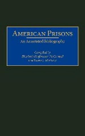 Imagen del vendedor de American Prisons : An Annotated Bibliography a la venta por AHA-BUCH GmbH