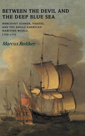 Seller image for Between the Devil and the Deep Blue Sea : Merchant Seamen, Pirates and the Anglo-American Maritime World, 1700 1750 for sale by AHA-BUCH GmbH