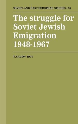 Bild des Verkufers fr The Struggle for Soviet Jewish Emigration, 1948 1967 zum Verkauf von AHA-BUCH GmbH