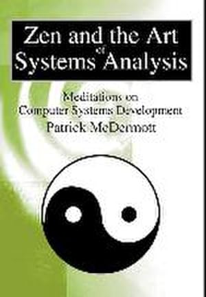 Imagen del vendedor de Zen and the Art of Systems Analysis : Meditations on Computer Systems Development a la venta por AHA-BUCH GmbH