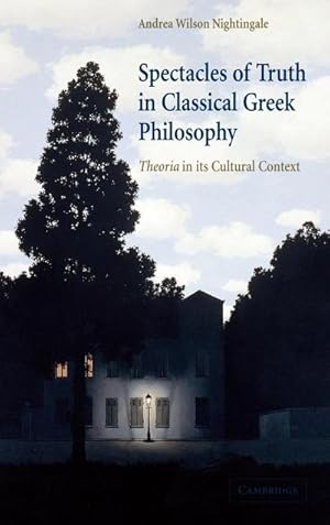 Bild des Verkufers fr Spectacles of Truth in Classical Greek Philosophy : Theoria in Its Cultural Context zum Verkauf von AHA-BUCH GmbH