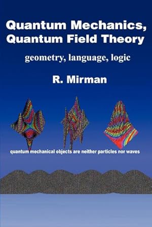 Seller image for Quantum Mechanics, Quantum Field Theory : Geometry, Language, Logic for sale by AHA-BUCH GmbH