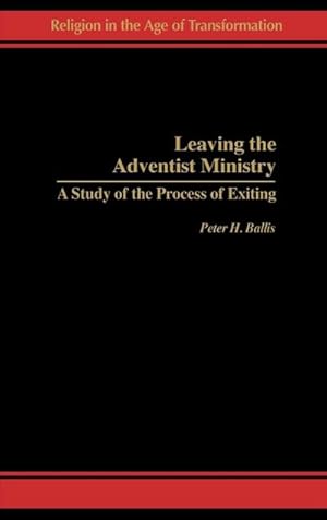 Seller image for Leaving the Adventist Ministry : A Study of the Process of Exiting for sale by AHA-BUCH GmbH