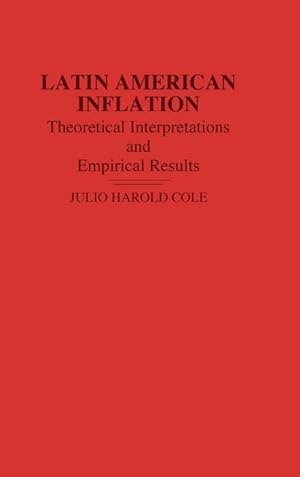 Seller image for Latin American Inflation : Theoretical Interpretations and Empirical Results for sale by AHA-BUCH GmbH