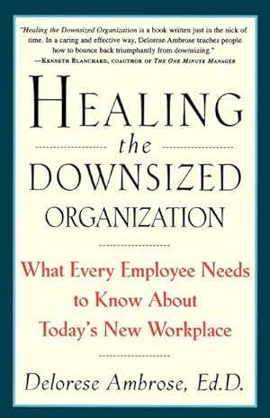 Seller image for Healing the Downsized Organization : What Every Employee Needs to Know About Today's New Workplace for sale by AHA-BUCH GmbH