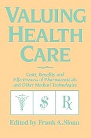 Image du vendeur pour Valuing Health Care : Costs, Benefits, and Effectiveness of Pharmaceuticals and Other Medical Technologies mis en vente par AHA-BUCH GmbH