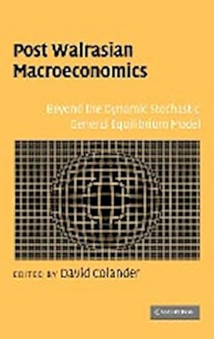 Bild des Verkufers fr Post Walrasian Macroeconomics : Beyond the Dynamic Stochastic General Equilibrium Model zum Verkauf von AHA-BUCH GmbH