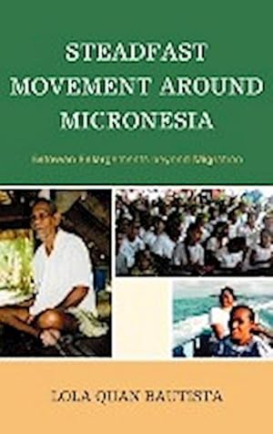 Imagen del vendedor de Steadfast Movement around Micronesia : Satowan Enlargements beyond Migration a la venta por AHA-BUCH GmbH