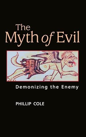 Bild des Verkufers fr The Myth of Evil : Demonizing the Enemy zum Verkauf von AHA-BUCH GmbH