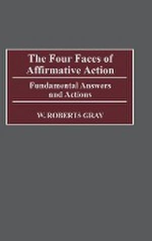 Seller image for The Four Faces of Affirmative Action : Fundamental Answers and Actions for sale by AHA-BUCH GmbH