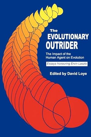 Seller image for The Evolutionary Outrider : The Impact of the Human Agent on Evolution, Essays Honouring Ervin Laszlo for sale by AHA-BUCH GmbH