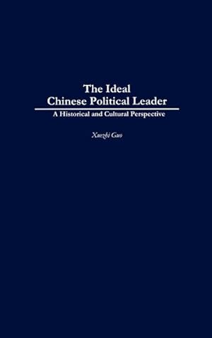 Immagine del venditore per The Ideal Chinese Political Leader : A Historical and Cultural Perspective venduto da AHA-BUCH GmbH