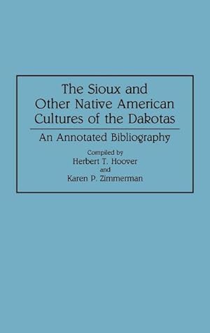Seller image for The Sioux and Other Native American Cultures of the Dakotas : An Annotated Bibliography for sale by AHA-BUCH GmbH