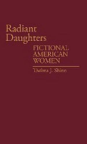 Seller image for Radiant Daughters : Fictional American Women for sale by AHA-BUCH GmbH