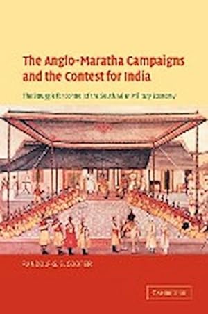 Bild des Verkufers fr The Anglo-Maratha Campaigns and the Contest for India : The Struggle for Control of the South Asian Military Economy zum Verkauf von AHA-BUCH GmbH