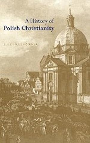 Bild des Verkufers fr A History of Polish Christianity zum Verkauf von AHA-BUCH GmbH