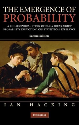 Imagen del vendedor de The Emergence of Probability : A Philosophical Study of Early Ideas about Probability, Induction and Statistical Inference a la venta por AHA-BUCH GmbH