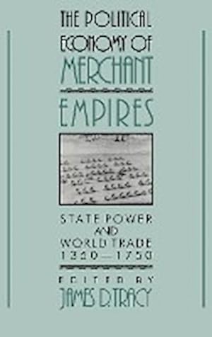 Bild des Verkufers fr The Political Economy of Merchant Empires : State Power and World Trade, 1350 1750 zum Verkauf von AHA-BUCH GmbH