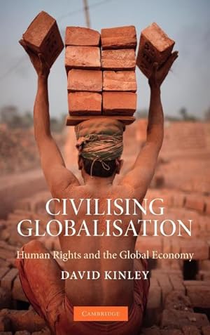 Bild des Verkufers fr Civilising Globalisation : Human Rights and the Global Economy zum Verkauf von AHA-BUCH GmbH