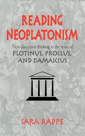 Immagine del venditore per Reading Neoplatonism : Non-Discursive Thinking in the Texts of Plotinus, Proclus, and Damascius venduto da AHA-BUCH GmbH