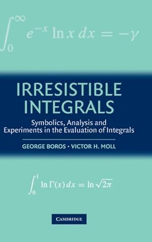 Immagine del venditore per Irresistible Integrals : Symbolics, Analysis and Experiments in the Evaluation of Integrals venduto da AHA-BUCH GmbH