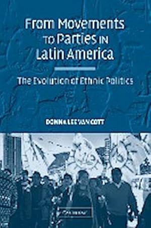 Immagine del venditore per From Movements to Parties in Latin America : The Evolution of Ethnic Politics venduto da AHA-BUCH GmbH