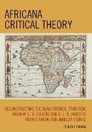 Immagine del venditore per Africana Critical Theory : Reconstructing The Black Radical Tradition, From W. E. B. Du Bois and C. L. R. James to Frantz Fanon and Amilcar Cabral venduto da AHA-BUCH GmbH