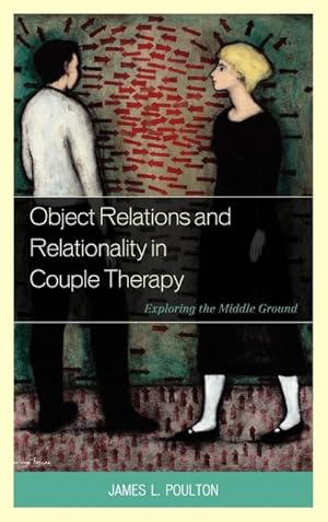 Seller image for Object Relations and Relationality in Couple Therapy : Exploring the Middle Ground for sale by AHA-BUCH GmbH