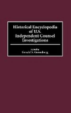 Seller image for Historical Encyclopedia of U.S. Independent Counsel Investigations for sale by AHA-BUCH GmbH