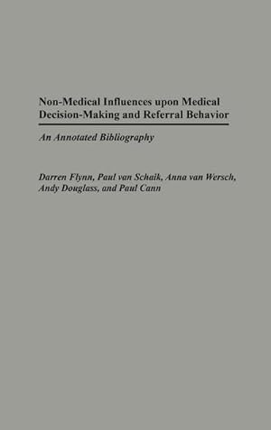 Bild des Verkufers fr Non-Medical Influences Upon Medical Decision-Making and Referral Behavior : An Annotated Bibliography zum Verkauf von AHA-BUCH GmbH