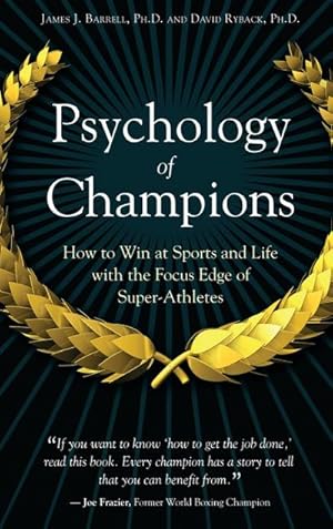 Bild des Verkufers fr Psychology of Champions : How to Win at Sports and Life with the Focus Edge of Super-Athletes zum Verkauf von AHA-BUCH GmbH