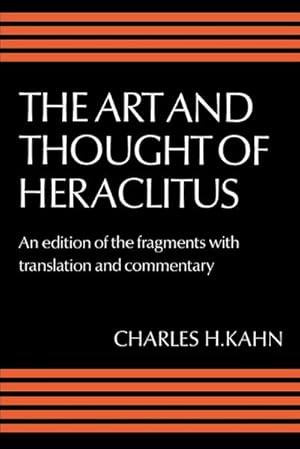 Immagine del venditore per The Art and Thought of Heraclitus : A New Arrangement and Translation of the Fragments with Literary and Philosophical Commentary venduto da AHA-BUCH GmbH