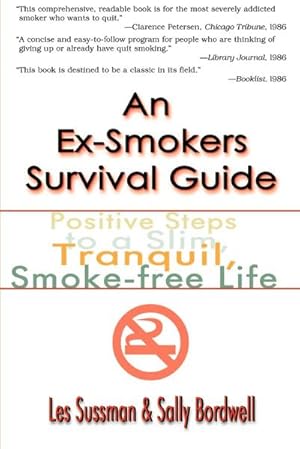 Bild des Verkufers fr An Ex-Smoker's Survival Guide : Positive Steps to a Slim, Tranquil, Smoke-Free Life zum Verkauf von AHA-BUCH GmbH