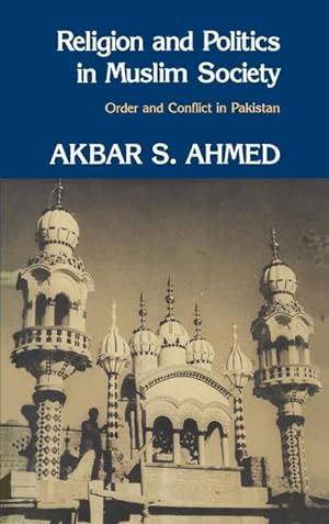 Seller image for Religion and Politics in Muslim Society : Order and Conflict in Pakistan for sale by AHA-BUCH GmbH