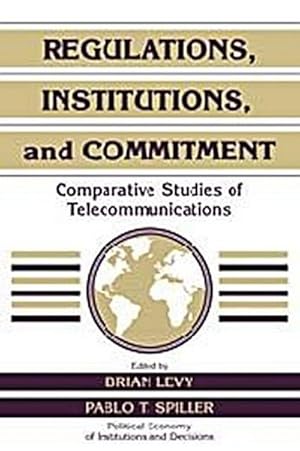 Imagen del vendedor de Regulations, Institutions, and Commitment : Comparative Studies of Telecommunications a la venta por AHA-BUCH GmbH