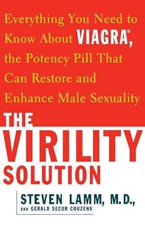 Immagine del venditore per The Virility Solution : Everything You Need to Know about Viagra, the Potency Pill That Can Restore and Enhance Male Sexuality venduto da AHA-BUCH GmbH