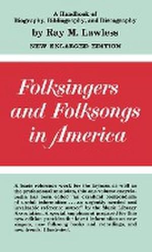 Image du vendeur pour Folksingers and Folksongs in America : A Handbook of Biography, Bibliography, and Discography mis en vente par AHA-BUCH GmbH